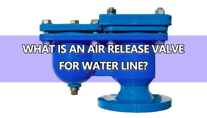 air release valve for water line
